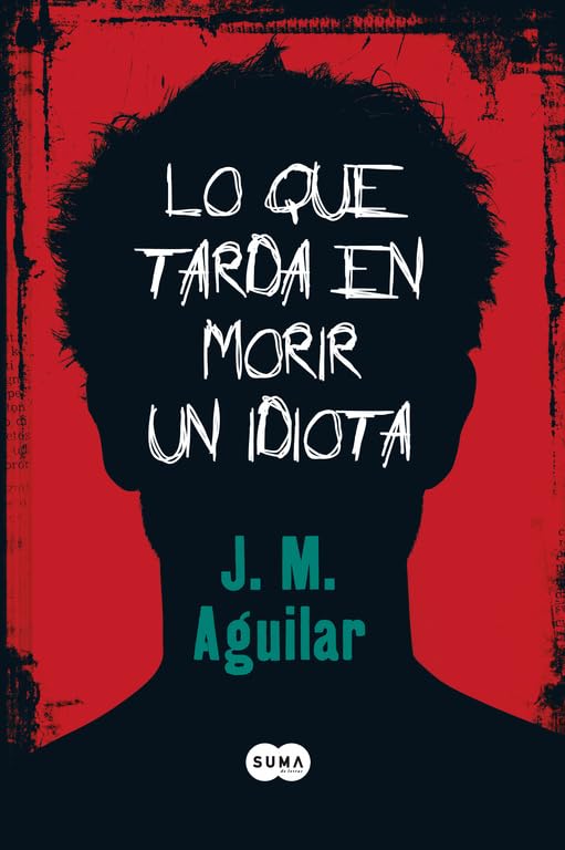 Lo que tarda en morir un idiota (FUERA DE COLECCION SUMA)