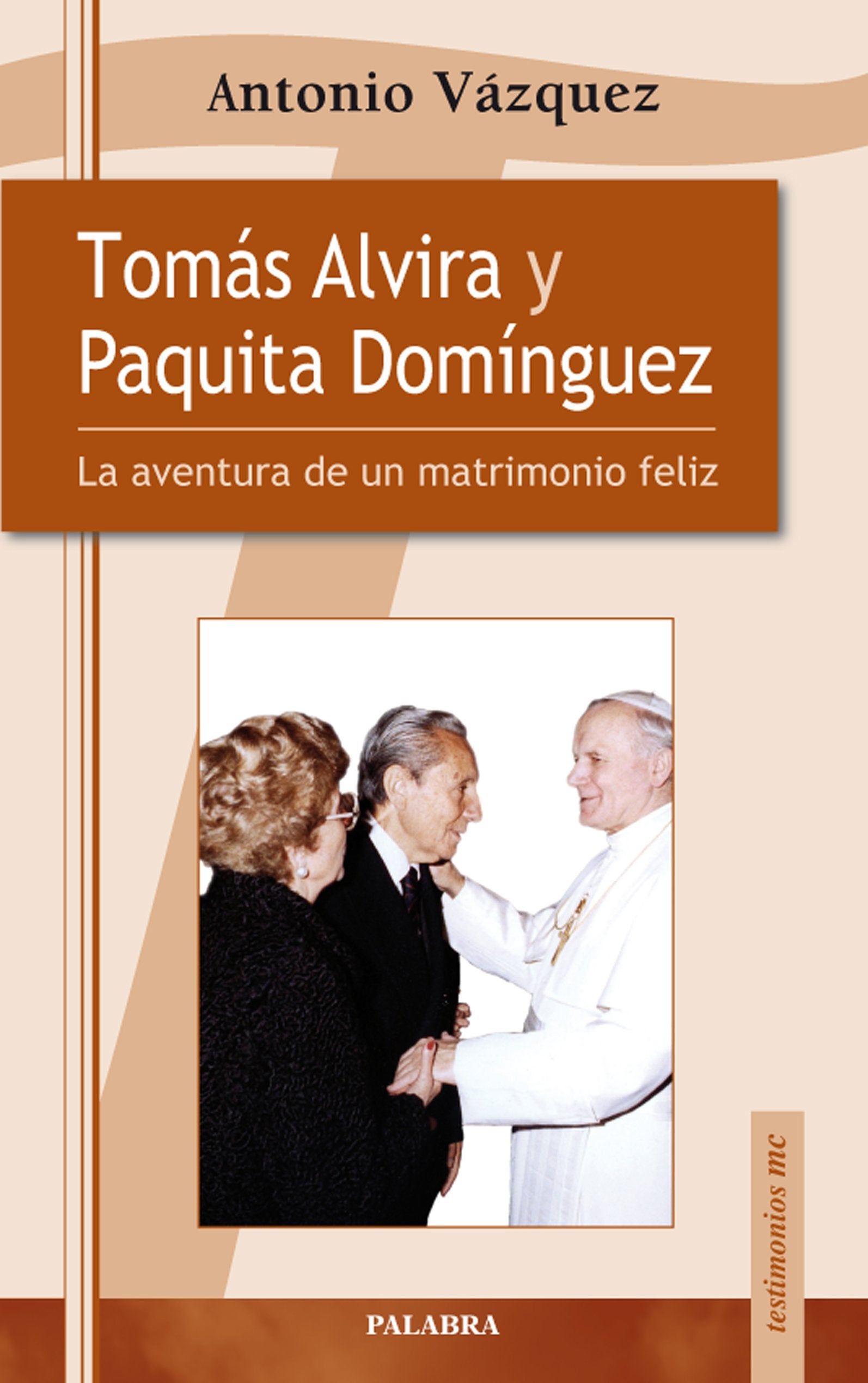 Tomás Alvira y Paquita Domínguez: La aventura de un matrimonio feliz: 29 (Testimonios)