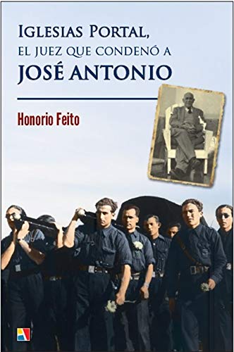 Iglesias Portal, el juez que condenó a José Antonio (HISTORIA CONTEMPORANEA)