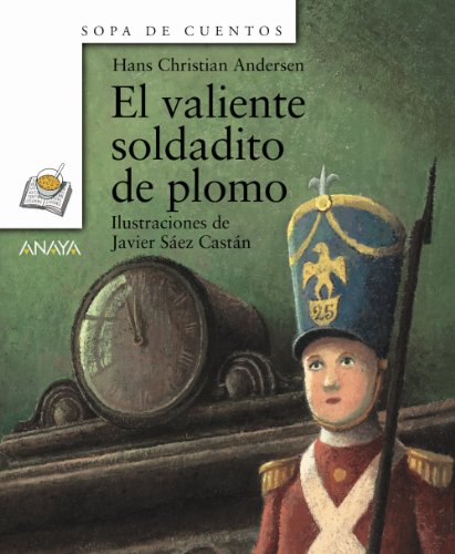 El valiente soldadito de plomo (Primeros Lectores - Sopa De Cuentos - Mini-Libros De Sopa De Cuentos)