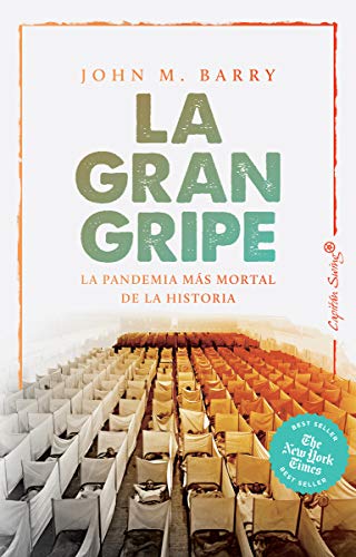 La gran gripe: La pandemia más mortal de la historia (Ensayos)