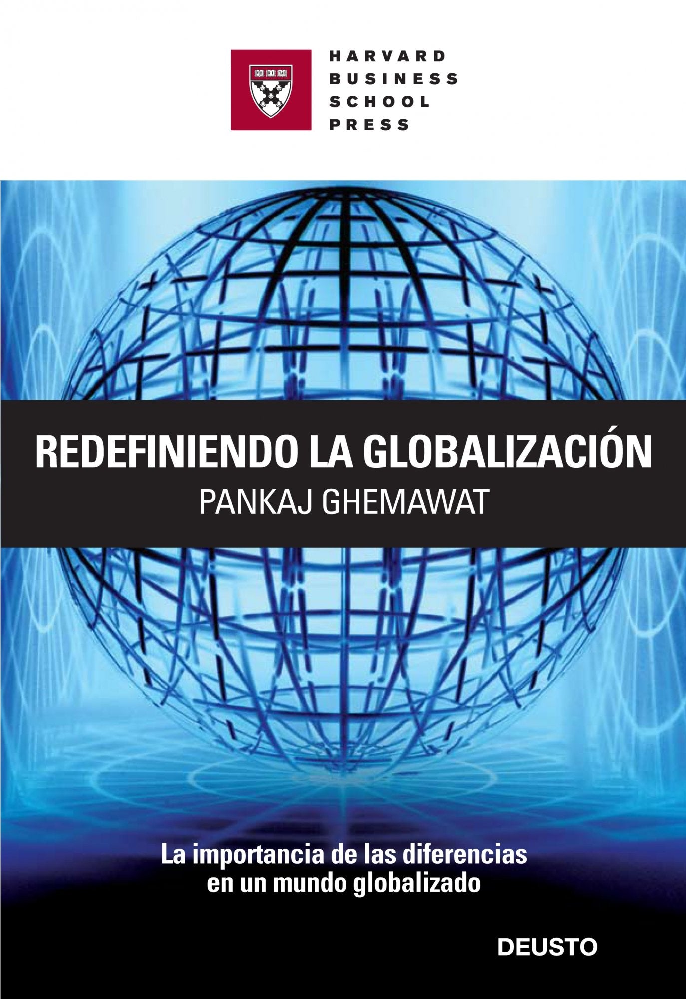 Redefiniendo la globalización: La importancia de las diferencias en un mundo globalizado: 1 (Harvard Business School Press)