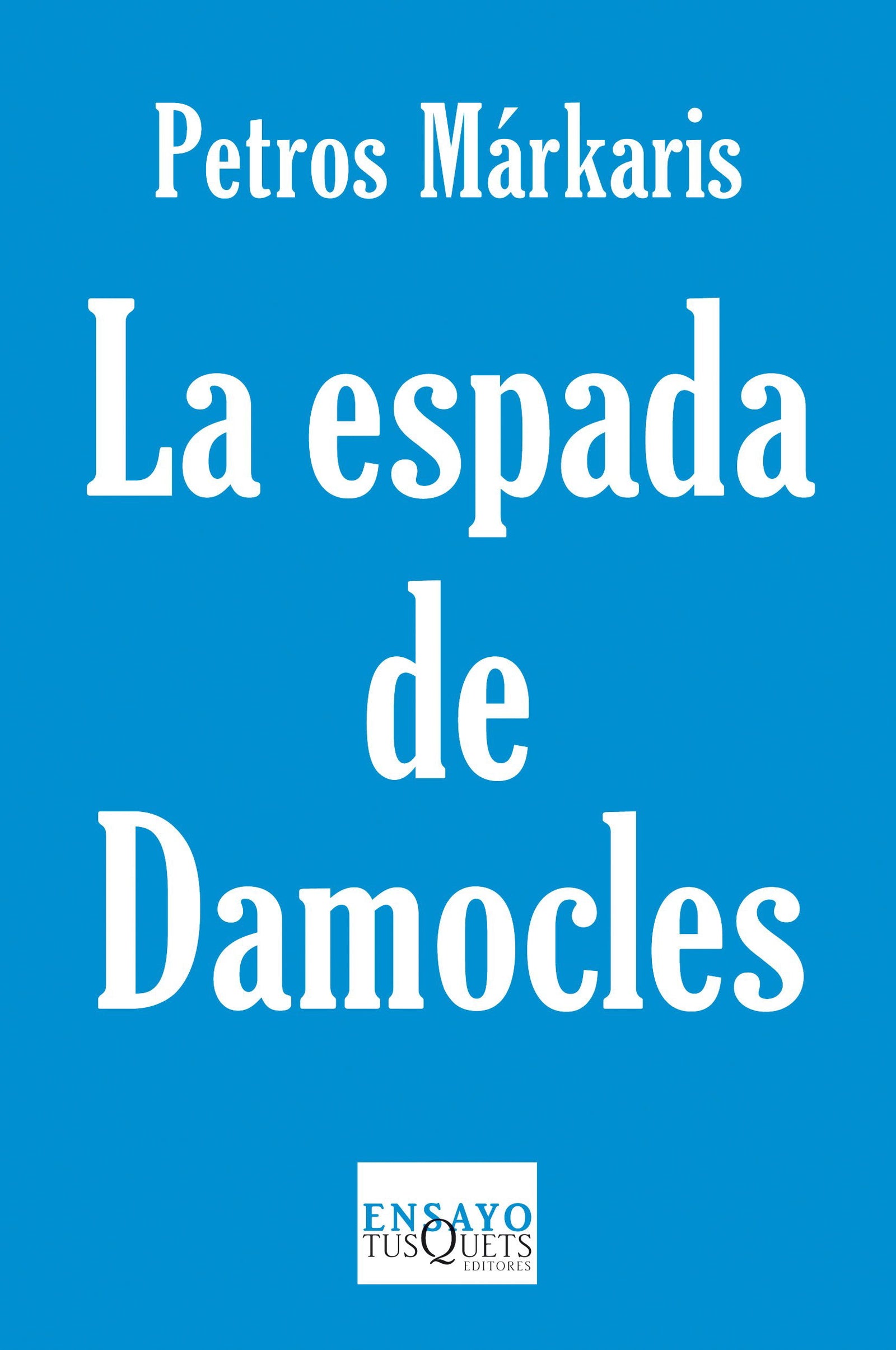 La espada de Damocles: La crisis en Grecia y el destino de Europa: 88 (Ensayo)