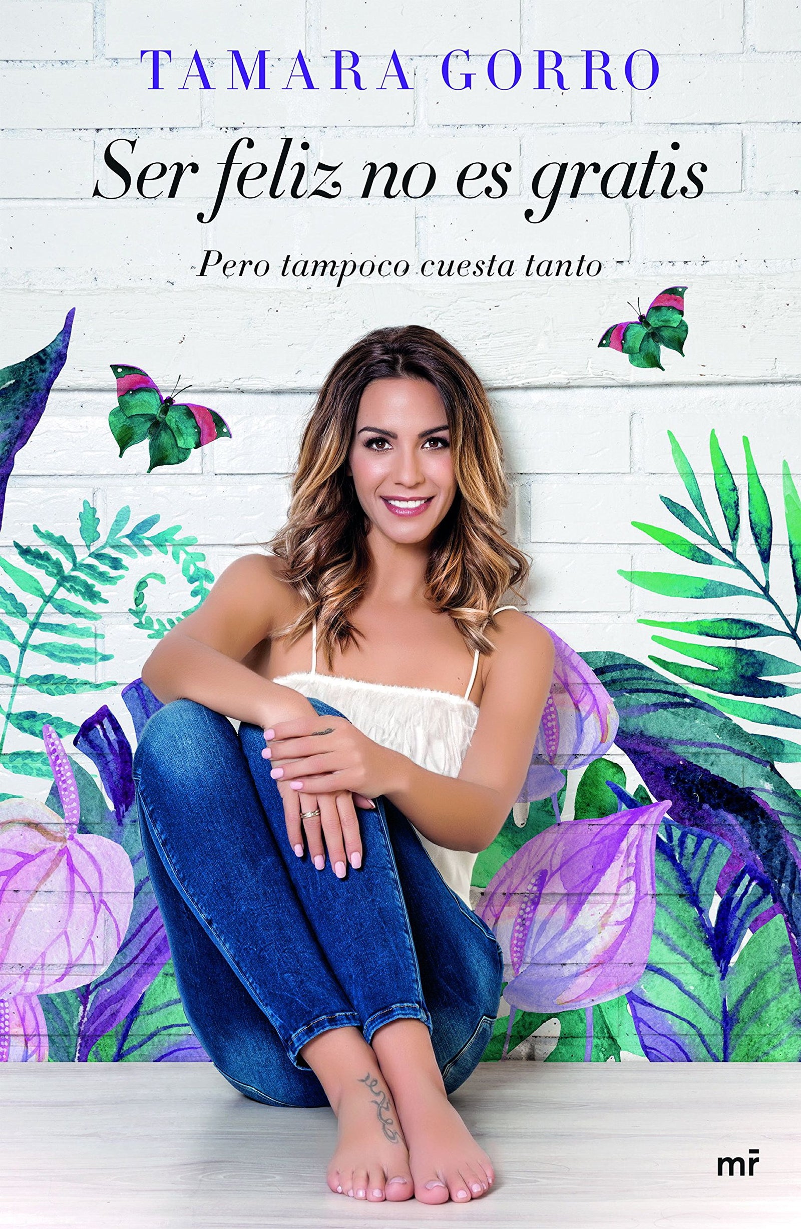 Ser feliz no es gratis, pero tampoco cuesta tanto (SIN COLECCION)