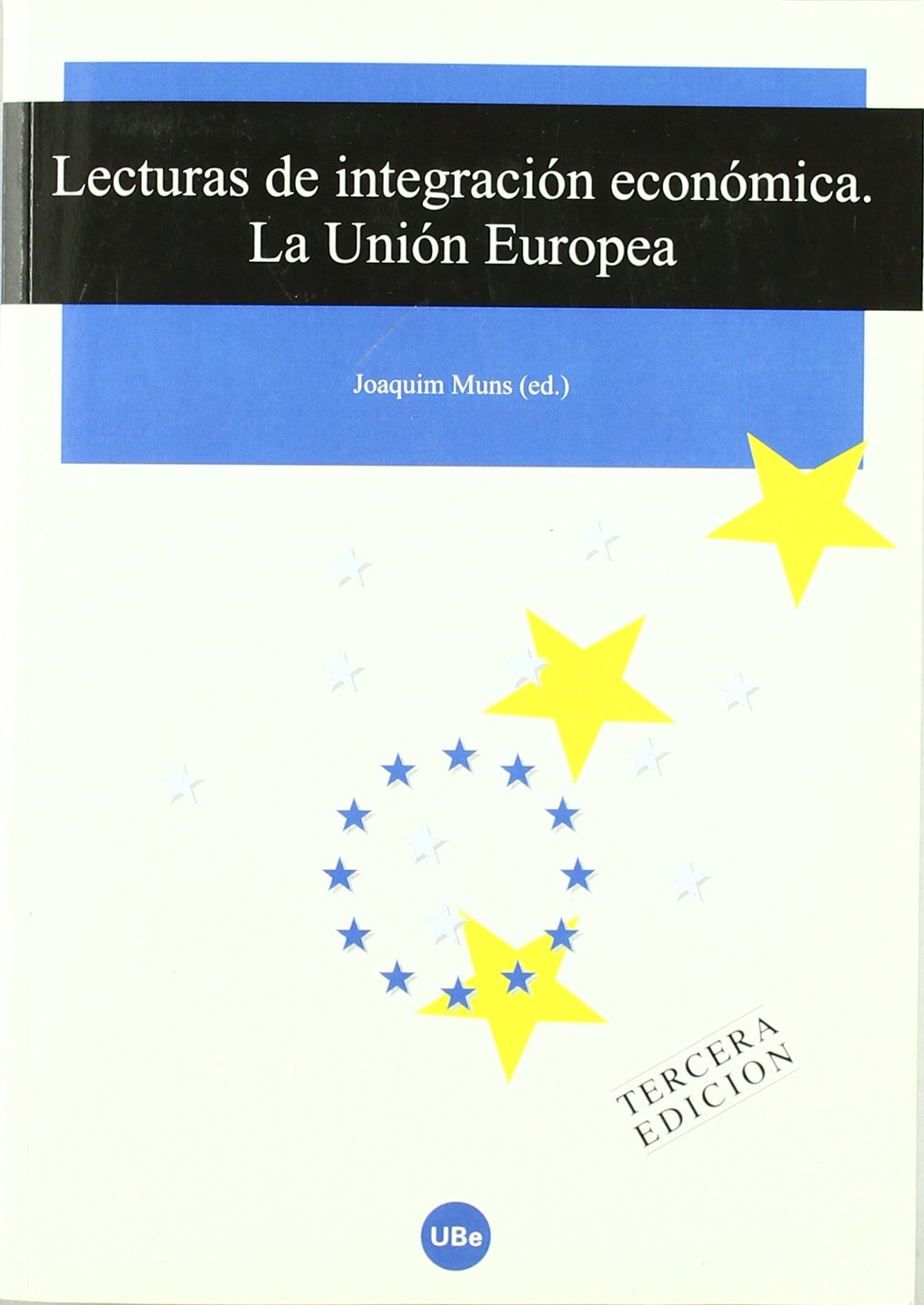 Lecturas de integración económica (3a edic.). La Unión Europea (UNIVERSITAT)