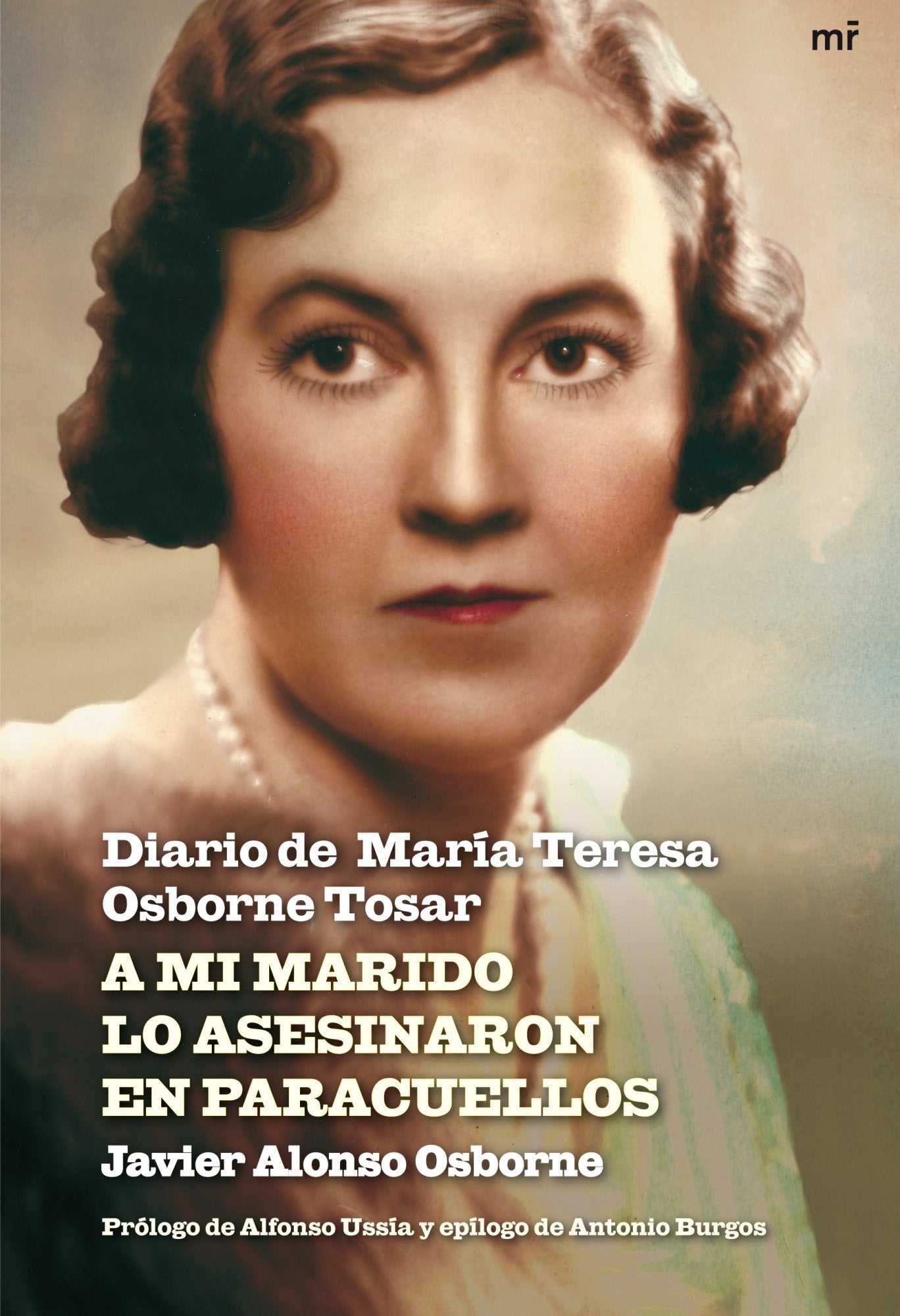 A mi marido lo asesinaron en Paracuellos: Diario de María Teresa Osborne Tosar (MR Testimonio)