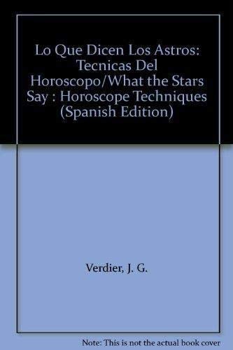 Lo Que Dicen Los Astros: Tecnicas Del Horoscopo/What the Stars Say : Horoscope Techniques