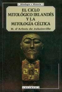 El ciclo mitologico irlandes y la mitologia celtica : magia: