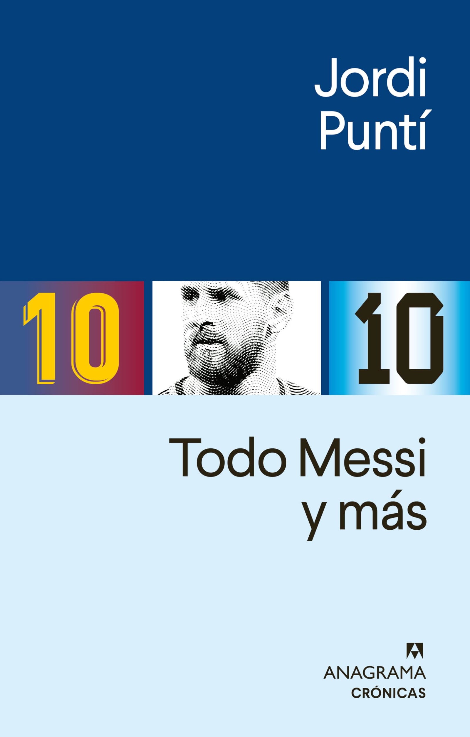 Todo Messi y más: Ejercicios de estilo (Crónicas)