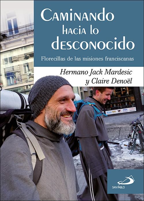 Caminando hacia lo desconocido: Florecillas de las misiones franciscanas.: 5 (Periferias)