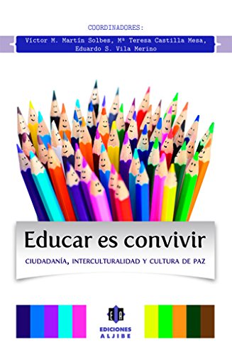 Educar es convivir: Ciudadanía, interculturalidad y cultura de paz (EDUCACION Y DOCENCIA)