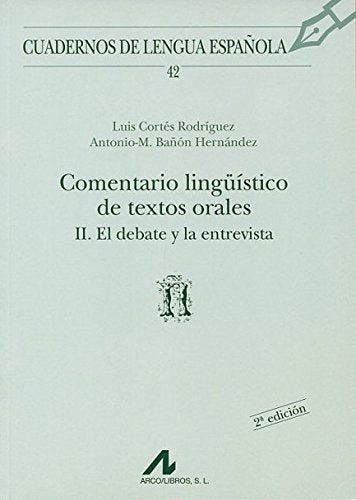 Comentario lingüístico de textos orales II: el debate y la entrevista (ñ): 42 (Cuadernos de lengua española)