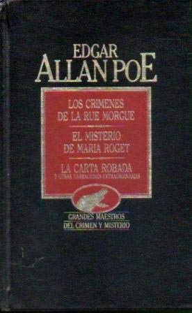 Los Crimenes de la Rue Morgue-El Misterio de Maria Roget-La Carta robada