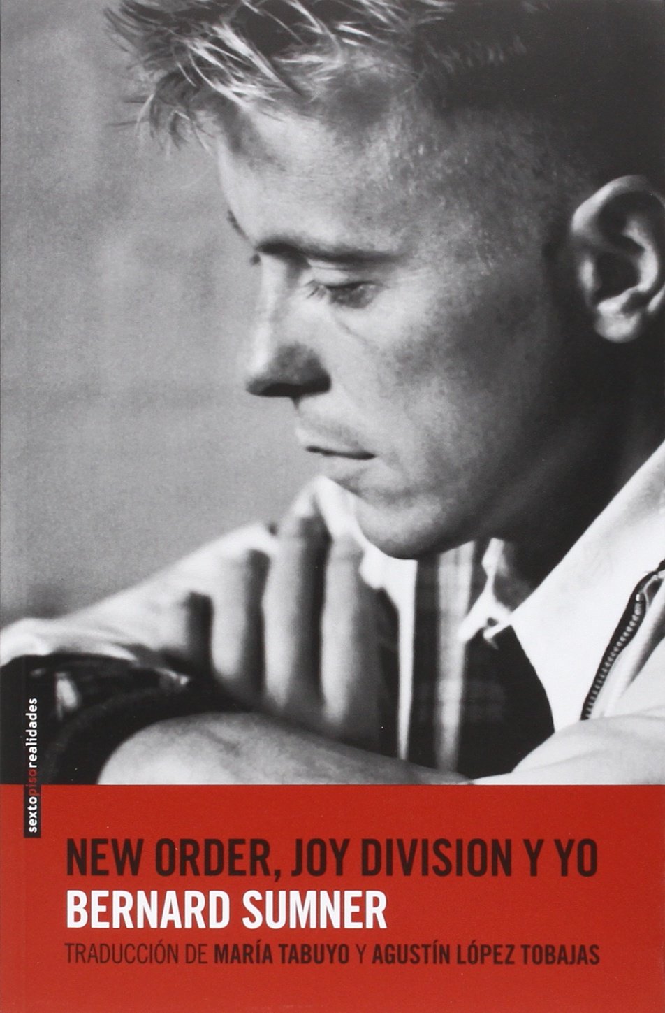 New Order Joy. División Y Yo: Bernard Sumner (Sexto Piso Realidades)