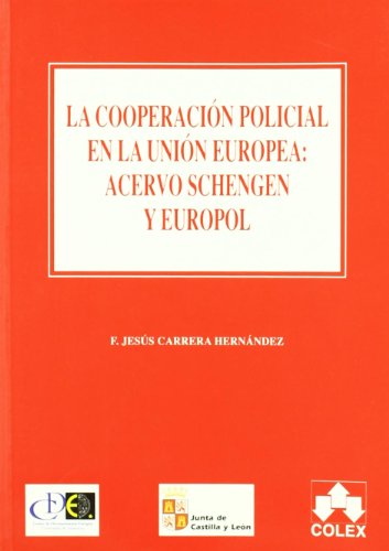 La cooperacion policial en la union europea: acervo shengen y europol