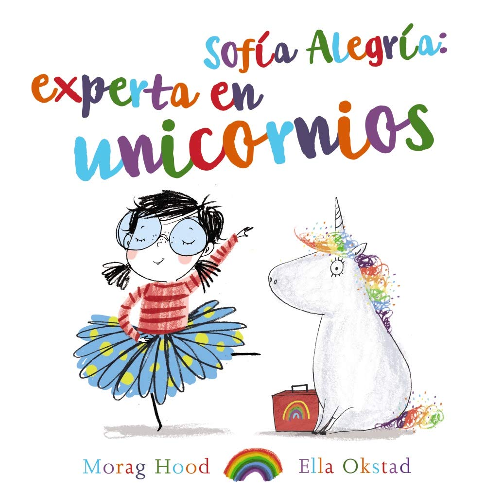 Sofía Alegría: experta en unicornios (PRIMEROS LECTORES - Álbum ilustrado)