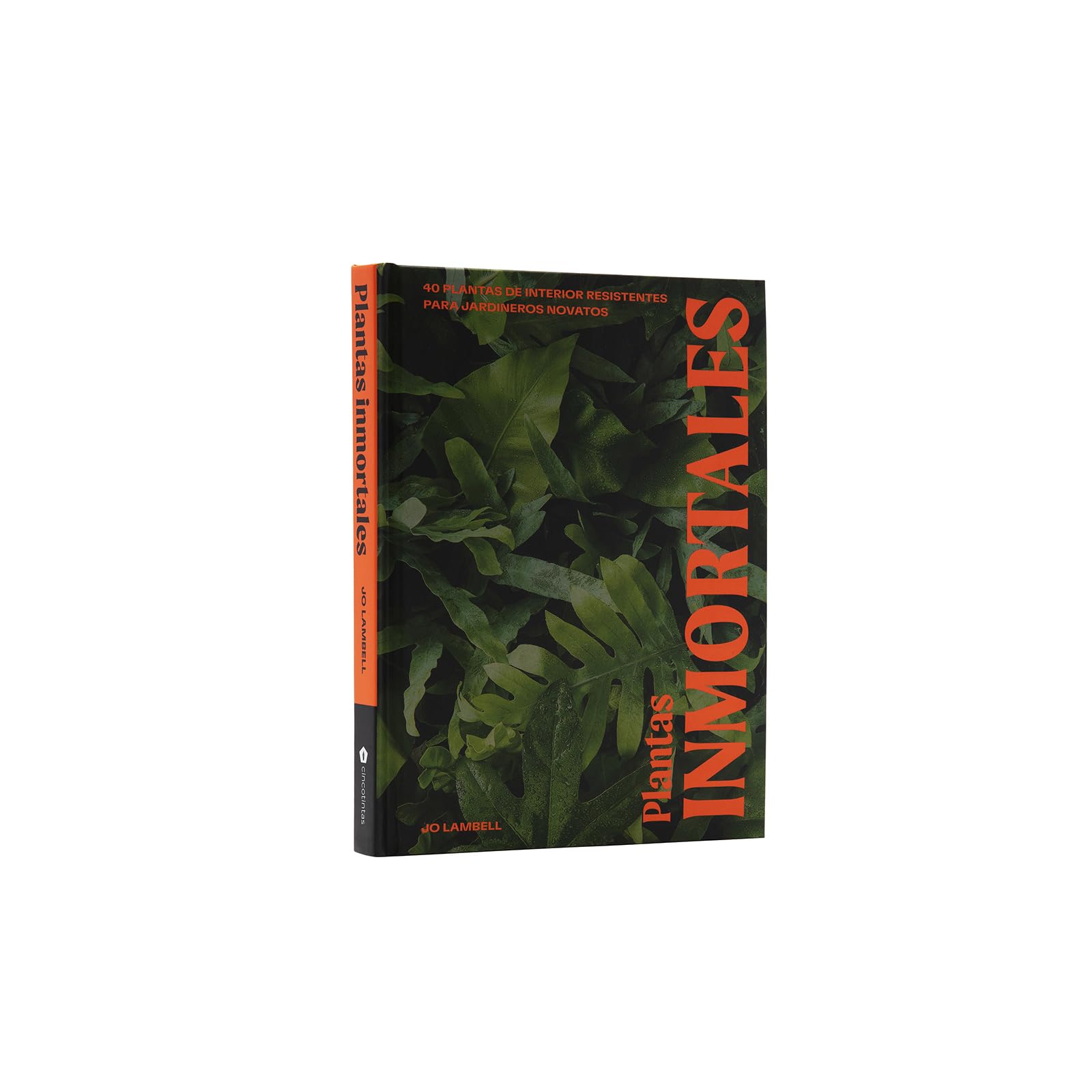 Plantas inmortales. 40 plantas de interior resistentes para jardineros novatos (JARDINERIA Y PLANTAS DE INTERIOR)