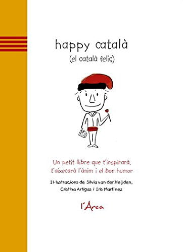 Happy català (el català feliç): Un petit llibre que t'inspirarà, t'aixecarà i'anim i el bon humor (L'ARCA)