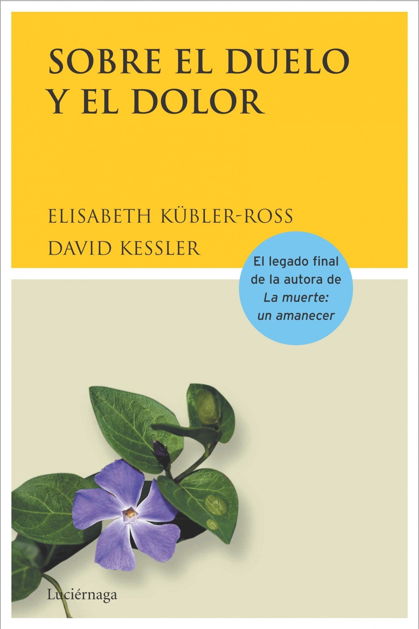 SOBRE EL DUELO Y EL DOLOR: Cómo encontrar sentido al duelo a través de sus cinco etapas (Biblioteca Elisabeth Kübler-Ross)
