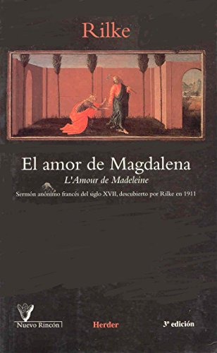 El amor de Magdalena: Sermón anónimo francés del siglo XVII, descubierto por Rilke en 1911
