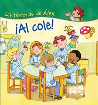 ¡Al cole! (VOX - Infantil / Juvenil - Castellano - A partir de 3 años - Colección Las Historias de Álex)