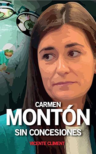Carmen Montón: Sin concesiones (SIN COLECCION)