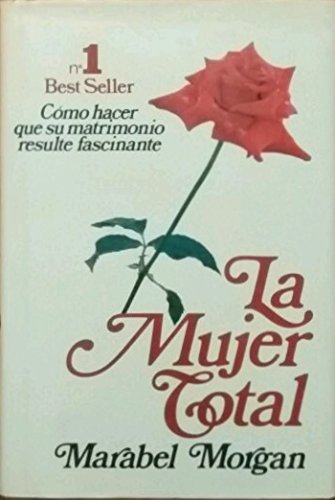 La Mujer Total: Cómo Hacer que su Matrimonio Resulte Fascinante