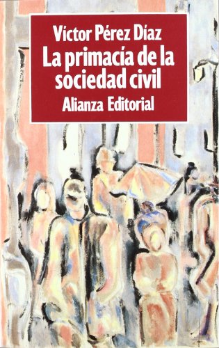 La primacía de la sociedad civil: El proceso de formación de la España democrática (Libros Singulares (LS))