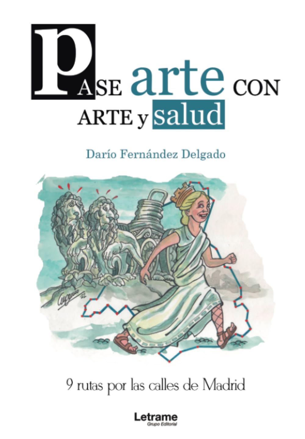Pase-arte con arte y salud por las calles de Madrid: 1 (Novela)