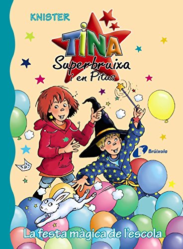 La festa màgica de l'escola (Catalá - A PARTIR DE 6 ANYS - PERSONATGES I SÈRIES - Tina Superbruixa i en Pitus)