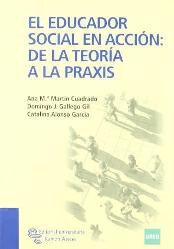 El Educador Social En Acción: de La Teoría a La Praxis (Manuales)
