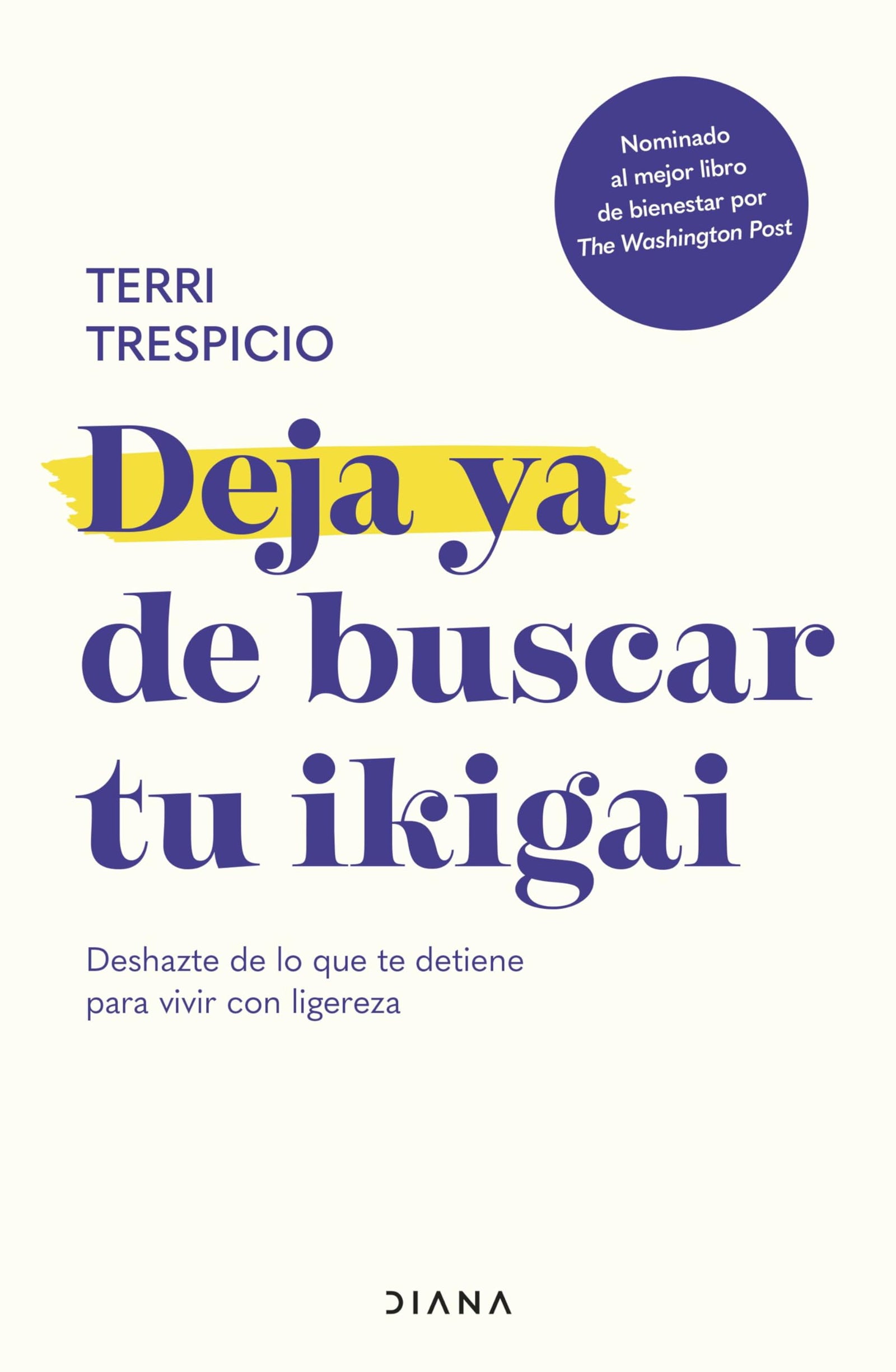 Deja ya de buscar tu ikigai: Deshazte de lo que te detiene para vivir con ligereza (Autoconocimiento)