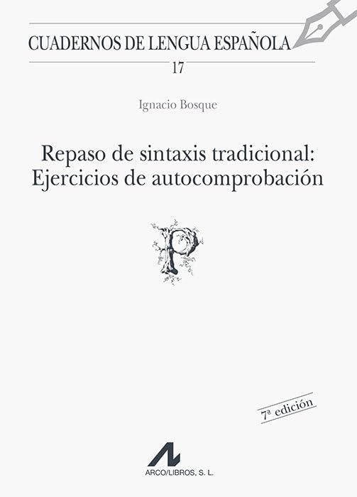 Repaso de sintaxis tradicional: Ejercicios de autocomprobación: 17 (Cuadernos de lengua española)
