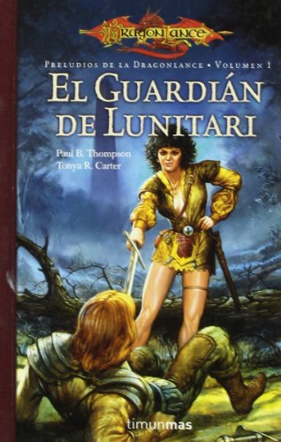 GUARDIAN DE LUNITARI PRELUDIOS DRAGONLANCE VOL I