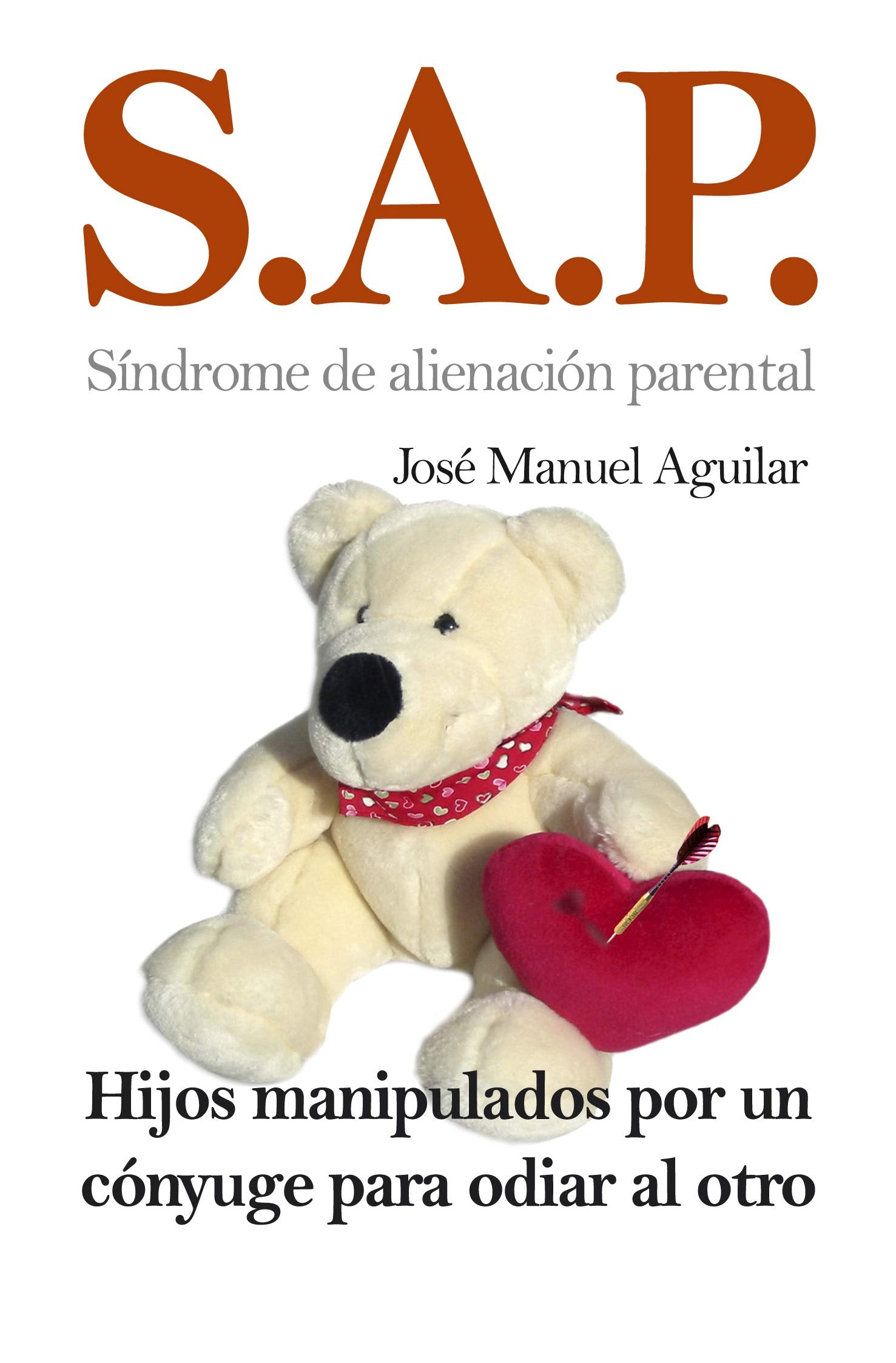 S.A.P. Síndrome de Alienación Parental (Ensayo Divulgacion (books))