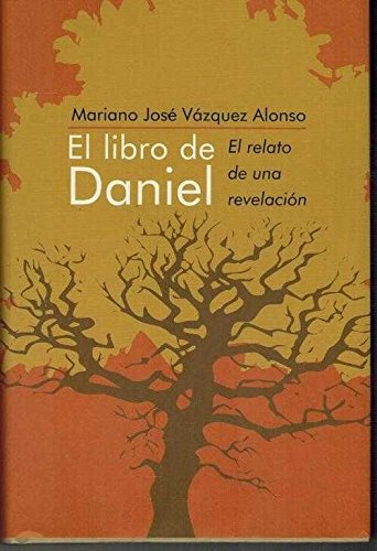 El libro de Daniel : el relato de una revelación