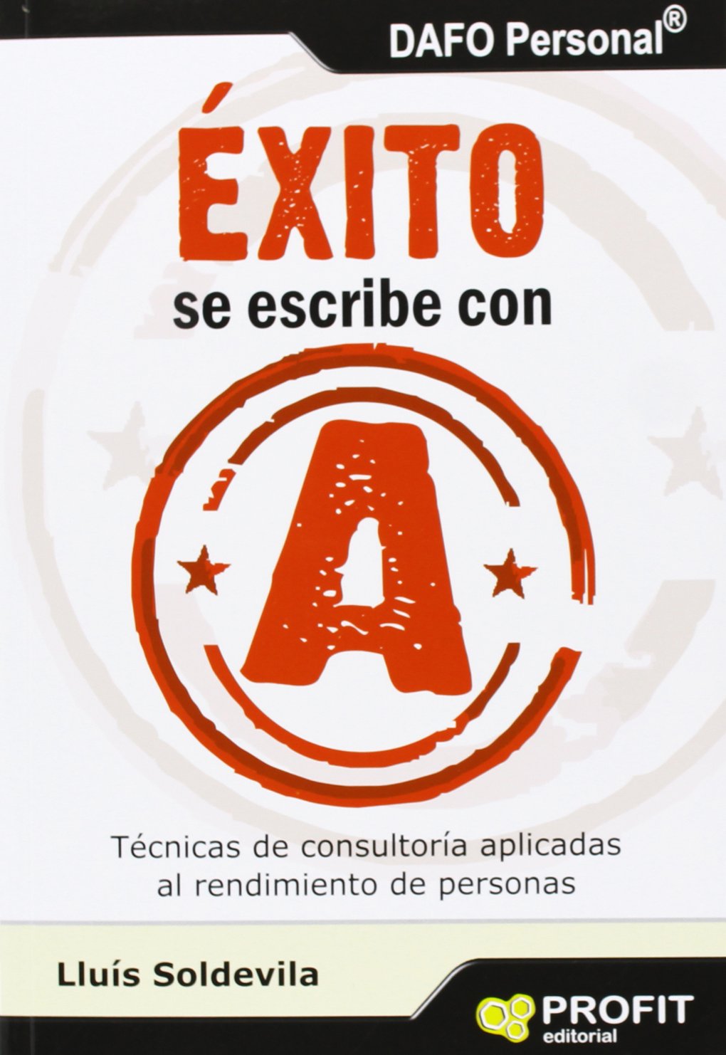 Exito Se Escribe Con A - Tecnicas De Consultoria Aplicadas Al Rendimiento De Personas (SIN COLECCION)