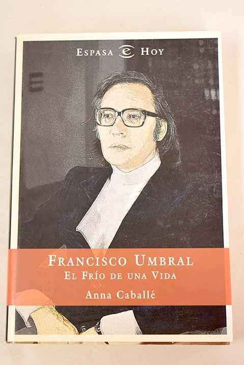 FRANCISCO UMBRAL-FRIO DE UNA VIDA (SIN COLECCION)