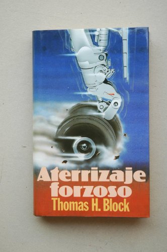 Aterrizaje forzoso / Thomas H. Block ; traducción Jordi Arbonés