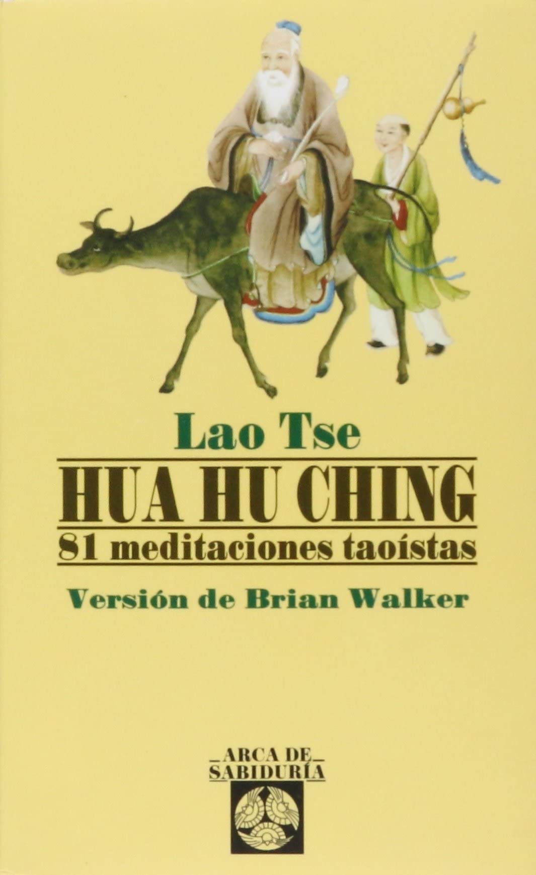 Hua Hu Ching-81 Meditaciones Taoistas (Arca de Sabiduría)