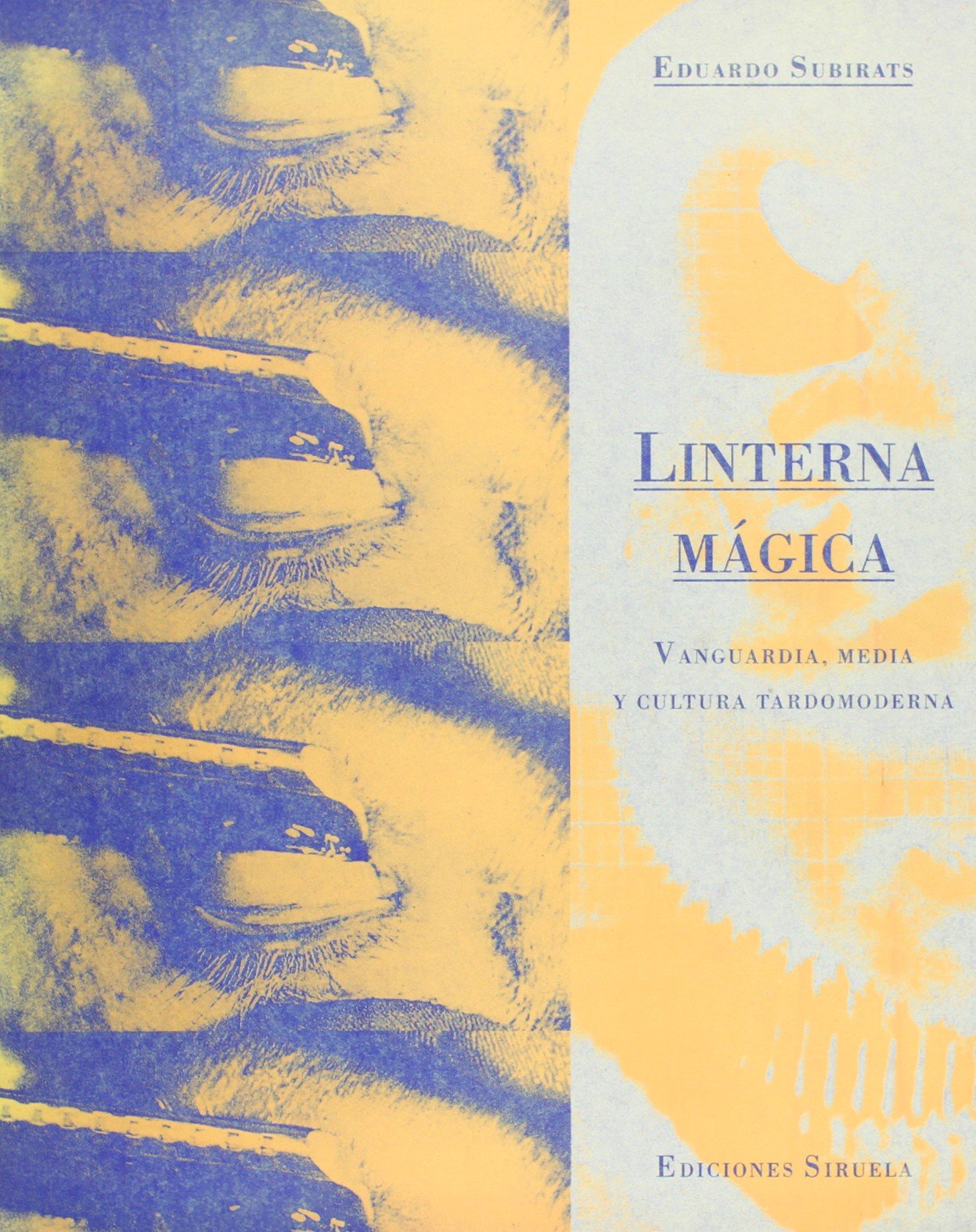Linterna mágica: Vanguardia, media y cultura tardomoderna (La Biblioteca Azul / Serie menor)