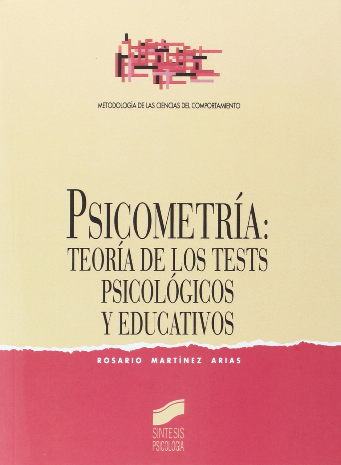 Psicometría: teoría de los tests psicológicos y educativos (Síntesis psicología. Metodología de las ciencias del comportamiento)