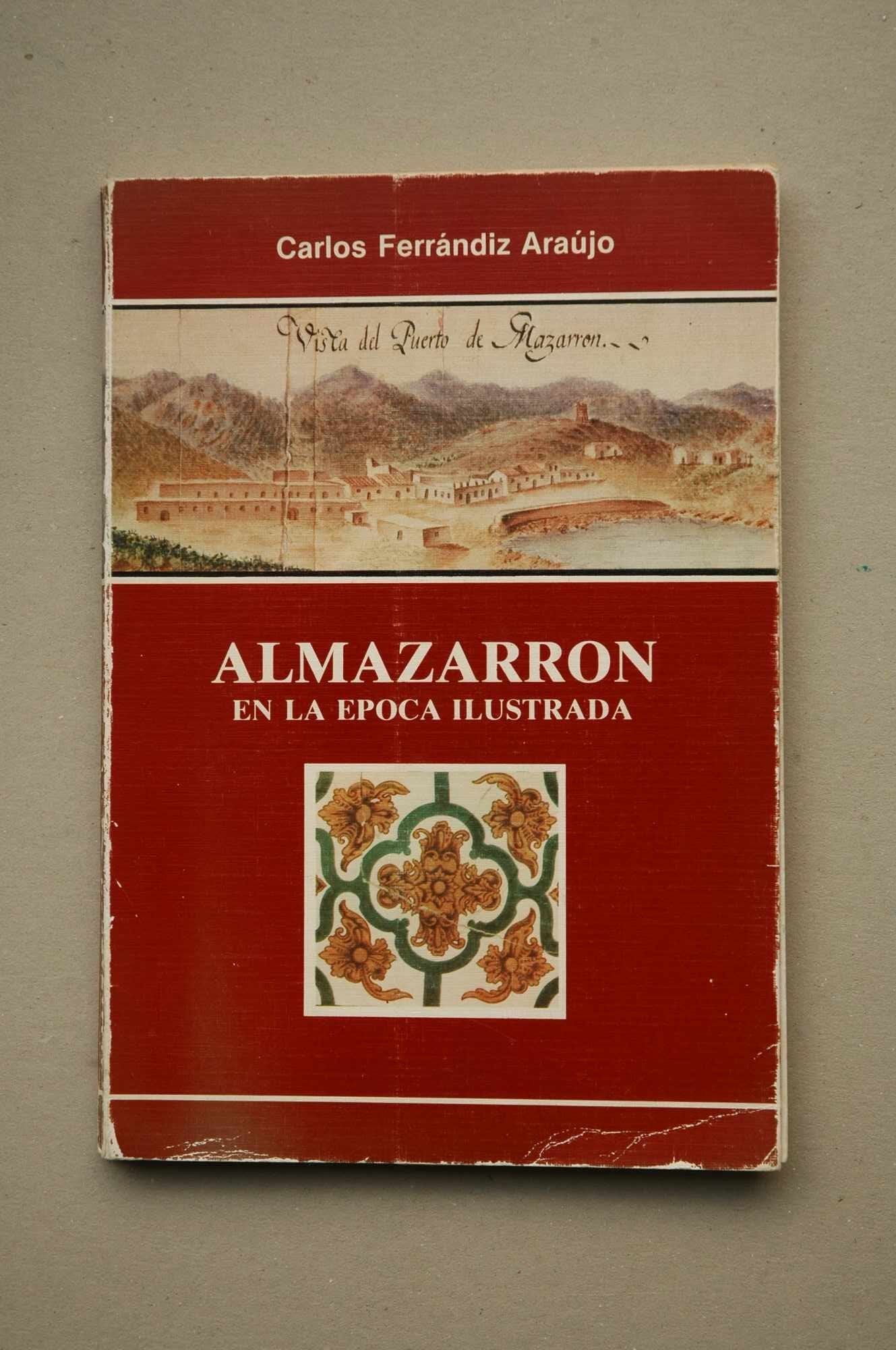 Almazarron en la época ilustrada / Carlos Ferrándiz Araújo