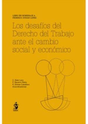 LOS DESAFÍOS DEL DERECHO DEL TRABAJO ANTE EL CAMBIO ECONÓMICO Y SOCIAL