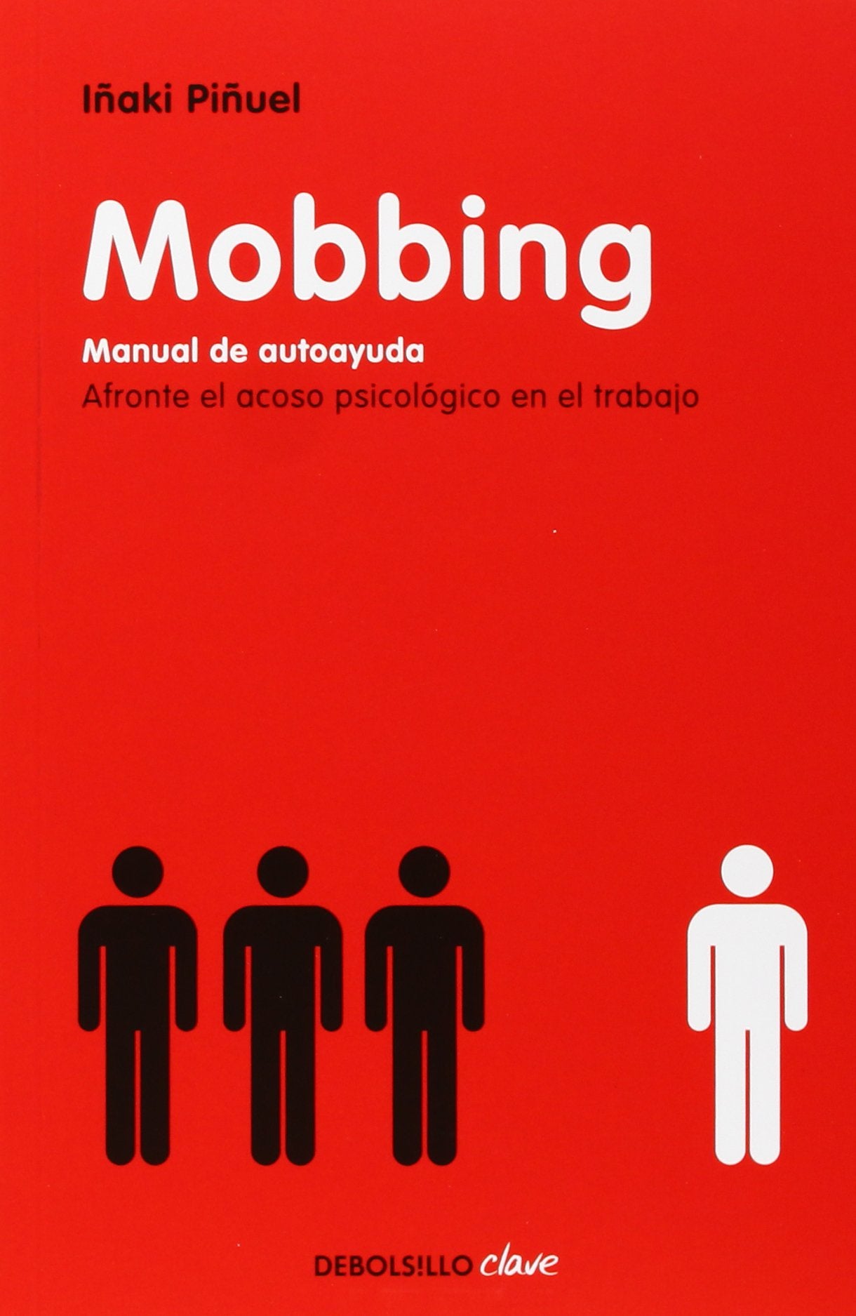 Mobbing: Manual de autoayuda. Afronta el acoso psicológico en el trabajo (Clave)