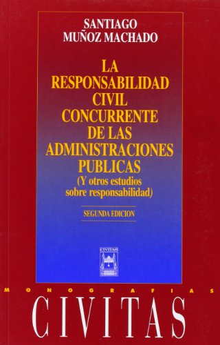 La Responsabilidad Civil Concurrente de las Administraciones Públicas (Y Otros Estudios Sobre Responsabilidad) (Monografía)