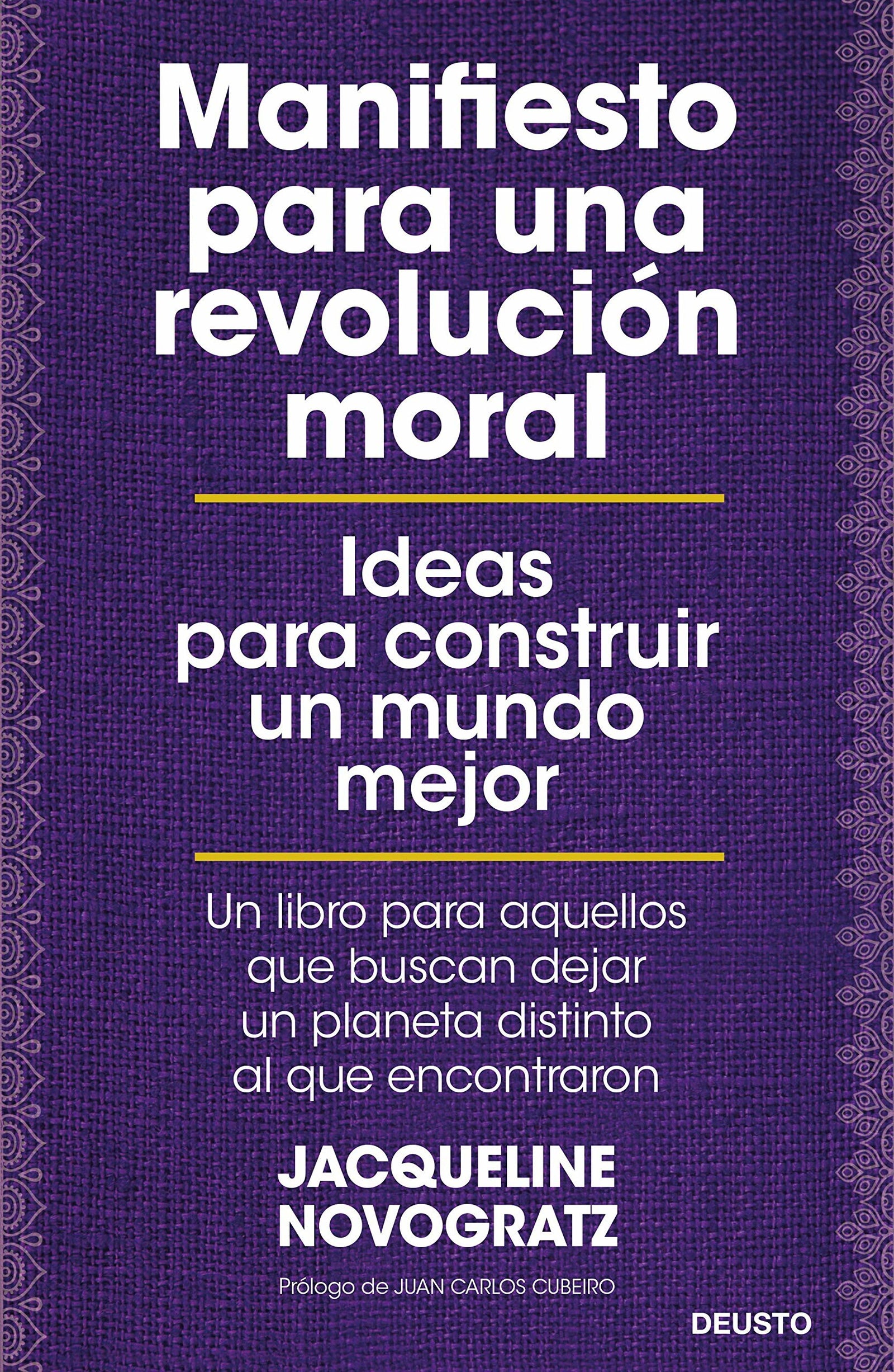 Manifiesto para una revolución moral: Ideas para construir un mundo mejor (Deusto)