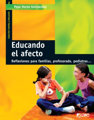Educando El Afecto: Reflexiones para familias, profesorado, pediatras...: 002 (Familia y Educación)