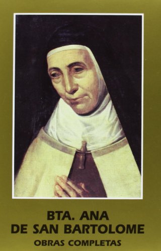 Beata Ana de San Bartolomé. Obras Completas