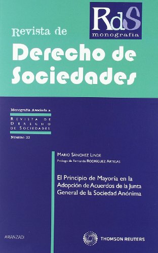 El Principio de Mayoría en la Adopción de Acuerdos de la Junta General de la Sociedad Anónima: 33 (Monografía - Revista Derecho Sociedades)